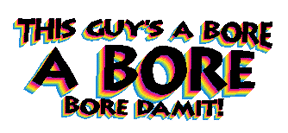 This Guy's a Bore